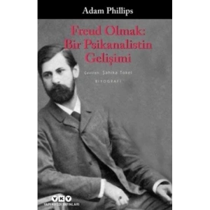 FREUD OLMAK : BİR PSİKANALİSTİN GELİŞİMİ