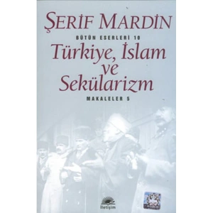TÜRKİYE, İSLAM VE SEKÜLARİZM - MAKALELER 5