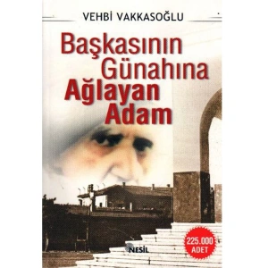 BAŞKASININ GÜNAHINA AĞLAYAN ADAM