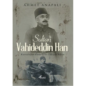 SULTAN VAHİDEDDİN HAN