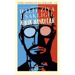 KIRIK HAYATLAR -  TÜRK EDEBİYATI KLASİKLERİ 75 (GÜNÜMÜZ TÜRKÇESİYLE)