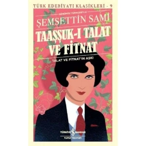 TAAŞŞUKI TALAT VE FİTNAT - GÜNÜMÜZ TÜRKÇESİ