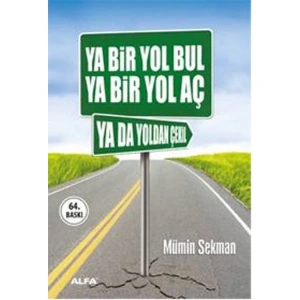 YA BİR YOL BUL YA BİR YOL AÇ YA DA YOLDAN ÇEKİL