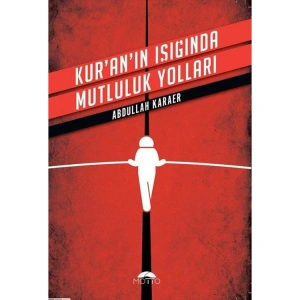 KURANIN IŞIĞINDA MUTLULUK YOLLARI