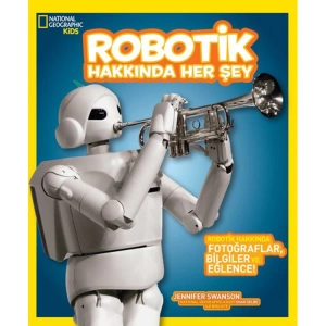 NATIONAL GEOGRAPHIC KIDS - ROBOTİK HAKKINDA HERŞEY