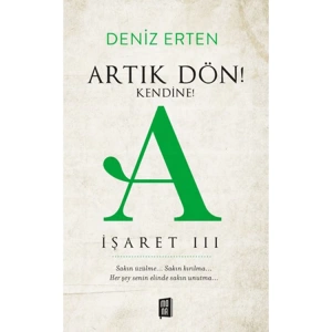 İŞARET 3 ARTIK DÖN! KENDİNE ! A