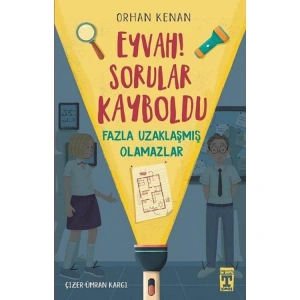 EYVAH! SORULAR KAYBOLDU FAZLA UZAKLAŞMIŞ OLAMAZLAR