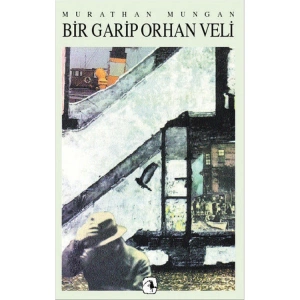 BİR GARİP ORHAN VELİ