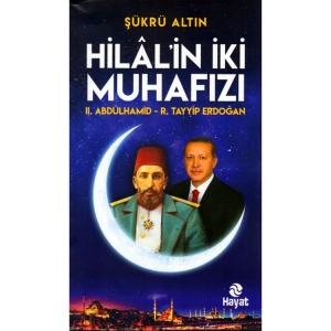 HİLALİN İKİ MUHAFIZI 2. ABDÜLHAMİD R.TAYYİP ERDOĞAN