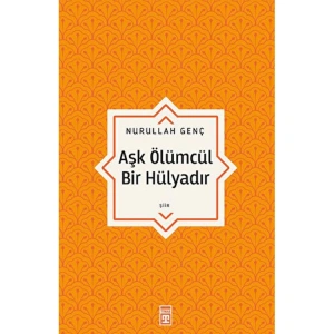 AŞK ÖLÜMCÜL BİR HÜLYADIR