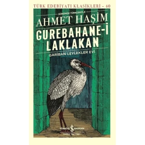 GUREBAHANE-İ LAKLAKAN GARİBAN LEYLEKLER EVİ-  TÜRK EDEBİYATI KLASİKLERİ 10 (GÜNÜMÜZ TÜRKÇESİYLE)