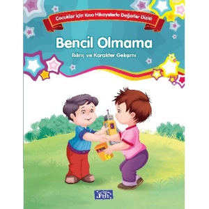 ÇOCUKLAR İÇİN KISA HİKAYELERLE DEĞERLER DİZİSİ BENCİL OLMAMA