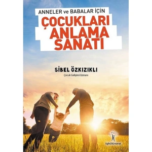 ÇOCUKLARI ANLAMI SANATI; ANNELER VE BABALAR İÇİN