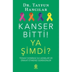 KANSER BİTTİ ! YA ŞİMDİ ?