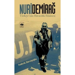 NURİ DEMİRDAĞ-TÜRKİYENİN HAVACILIK EFSANESİ