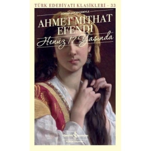 HENÜZ 17 YAŞINDA  - TÜRK EDEBİYATI KLASİKLERİ 33