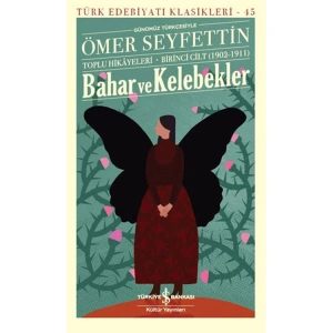 BAHAR VE KELEBEKLER - TÜRK EDEBİYATI KLASİKLERİ 45
