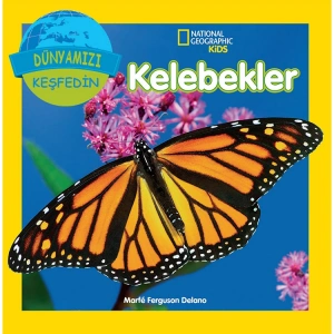 NATIONAL GEOGRAPHIC KIDS - DÜNYAMIZI KEŞFEDİN : KELEBEKLER