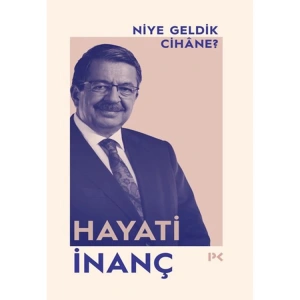 NİYE GELDİK CİHANE ?