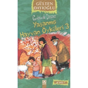 GELİNCİK DİZİSİ: YAŞANMIŞ HAYVAN ÖYKÜLERİ-3