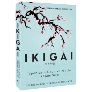 IKIGAI - JAPONLARIN UZUN VE MUTLU YAŞAM SIRRI
