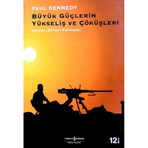 BÜYÜK GÜÇLERİN YÜKSELİŞ VE ÇÖKÜŞLERİ