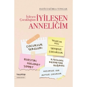 İYİLEŞEN ÇOCUKLUĞUM İYİLEŞEN ANNELİĞİM
