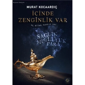 İÇİNDE ZENGİNLİK VAR