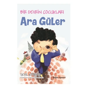 BİR DEVRİN ÇOCUKLARI - ARA GÜLER