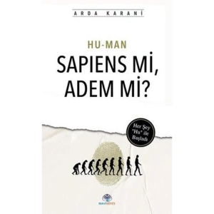 HU-MAN SAPIENS Mİ, ADEM Mİ ?