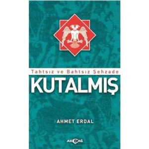 TAHTSIZ VE BAHTSIZ ŞEHZADE KUTALMIŞ