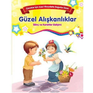 ÇOCUKLAR İÇİN KISA HİKAYELERLE DEĞERLER DİZİSİ GÜZEL ALIŞKANLIKLAR
