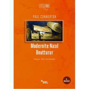 MODERNİTE NASIL UNUTTURUR