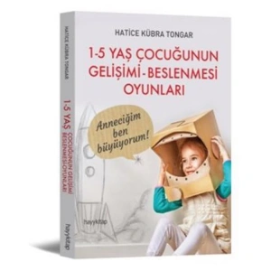 1-5 YAŞ ÇOCUĞUNUN GELİŞİMİ BESLENMESİ OYUNLARI