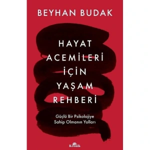 HAYAT ACEMİLERİ İÇİN YAŞAMA REHBERİ