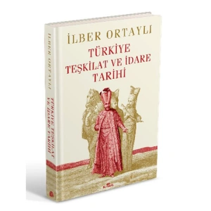 TÜRKİYE TEŞKİLAT VE İDARE TARİHİ - CİLTLİ