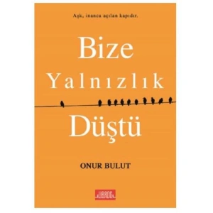 BİZE YALNIZLIK DÜŞTÜ