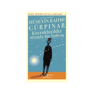 KUYRUKLU YILDIZ ALTINDA BİR İZDİVAÇ -  TÜRK EDEBİYATI KLASİKLERİ 17 (GÜNÜMÜZ TÜRKÇESİYLE)