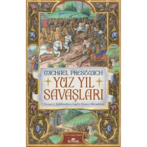 YÜZYIL SAVAŞLARI - AVRUPAYI ŞEKİLLENDİREN İNGİLİZ-FRANSIZ MÜCADELESİ