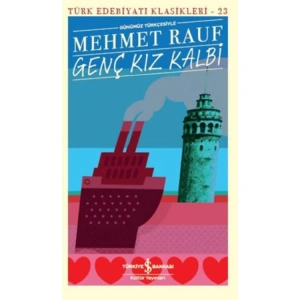 GENÇ KIZ KALBİ -  TÜRK EDEBİYATI KLASİKLERİ 23 (GÜNÜMÜZ TÜRKÇESİYLE)