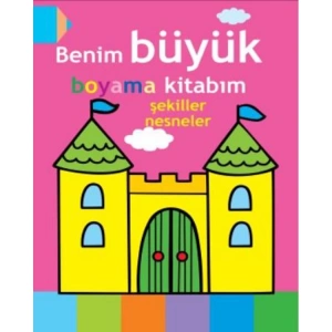 BENİM BÜYÜK BOYAMA KİTABIM ŞEKİLLER NESNELER