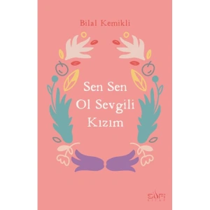 SEN SEN OL SEVGİLİ KIZIM