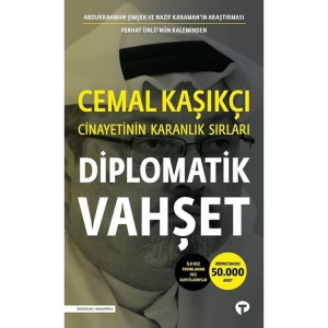 DİPLOMATİK VAHŞET- CEMAL KAŞIKÇI CİNAYETİNİN KARANLIK SIRLARI