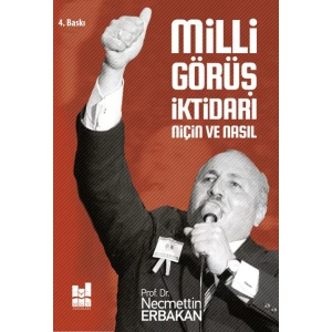 MİLLİ GÖRÜŞ İKTİDARI - NİÇİN VE NASIL ?