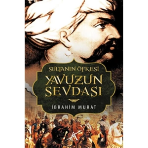 SULTANIN ÖFKESİ YAVUZUN SEVDASI