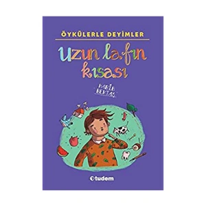 TUDEM ÖYKÜLERLE DEYİMLER UZUN LAFIN KISASI