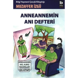 ANNEANNEMİN AKIL ALMAZ MACERALARI 20 ANNEANNEMİN ANI DEFTERİ