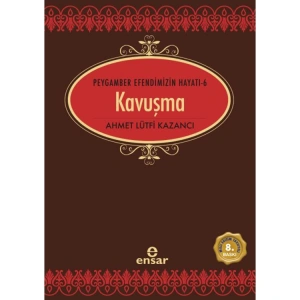 PEYGAMBER EFENDİMİZİN HAYATI 6- KAVUŞMA