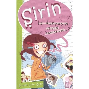 ŞİRİN İŞ BAŞINDA 1 İŞ DÜNYASINI NASIL KARIŞTIRDIM?