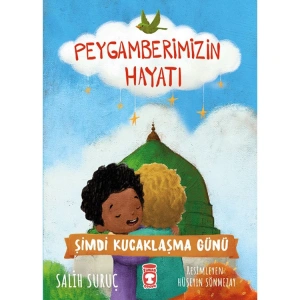 ŞİMDİ KUCAKLAŞMA GÜNÜ - PEYGAMBERİMİZİN HAYATI